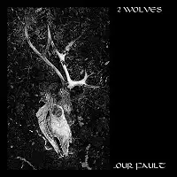 2 Wolves - ...Our Fault album cover