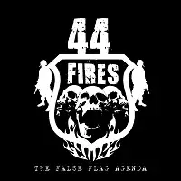 44 Fires - The False Flag Agenda album cover