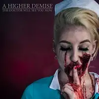 A Higher Demise - The Doctor Will See You Now album cover