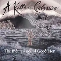 A Killer's Confession - The Indifference of Good Men album cover