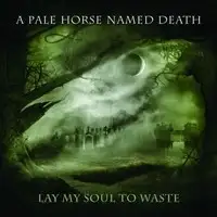 A Pale Horse Named Death - Lay My Soul To Waste album cover