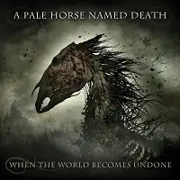 A Pale Horse Named Death - When The World Becomes Undone album cover