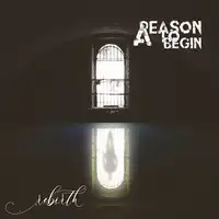 A Reason To Begin - Rebirth album cover