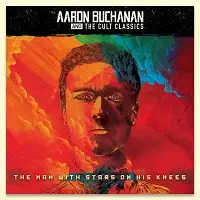 Aaron Buchanan and the Cult Classics - The Man with the Stars on his Knees album cover