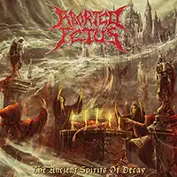 Aborted Fetus - The Ancient Spirits of Decay album cover