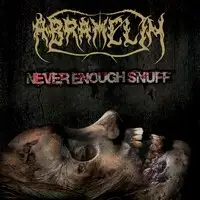 Abramelin - Never Enough Snuff (Reissue) album cover