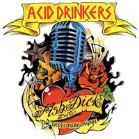 Acid Drinkers - Fishdick Zwei: The Dick Is Rising Again album cover