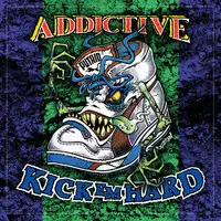 Addictive - Kick Em Hard (Reissue) album cover