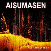 Aisumasen - The Greater Good album cover