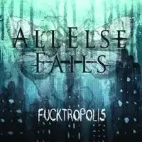 All Else Fails - Fucktropolis album cover