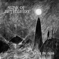 Altar of Betelgeuze - Among the Ruins album cover