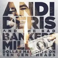 Andi Deris & The Bad Bankers - Million Dollar Haircuts On Ten Cent Heads album cover