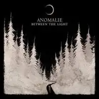 Anomalie - Between The Light album cover