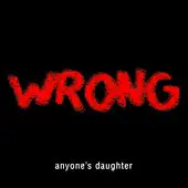 Anyone's Daughter - Wrong album cover