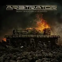 Arbitrator - Indroctrination of Sacrilege album cover