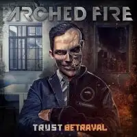 Arched Fire - Trust Betrayal album cover