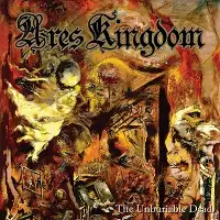 Ares Kingdom - The Unburiable Dead album cover