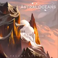 Astral Oceans - Vacant Systems album cover