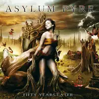 Asylum Pyre - Fifty Years Later album cover