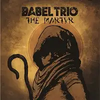 Babel Trio - Martyr album cover