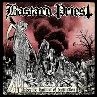 Bastard Priest - Under The Hammer Of Destruction album cover