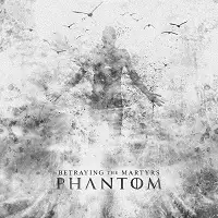 Betraying The Martyrs - Phantoms album cover