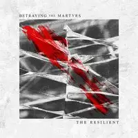 Betraying The Martyrs - The Resilient album cover