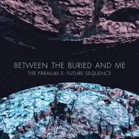 Between the Buried and Me - The Parallax II: Future Sequence album cover