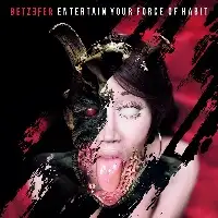 Betzefer - Entertain Your Force Of Habit album cover