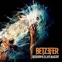 Betzefer - Freedom To The Slave Makers album cover