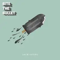 Bite the Bullet - Can Be Anything album cover