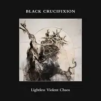 Black Crucifixion - Lightless Violent Chaos album cover