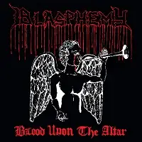 Blasphemy - Blood Upon the Altar album cover