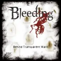 Bleeding - Behind Transparent Walls album cover