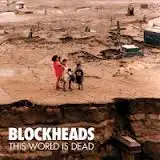Blockheads - This World Is Dead album cover