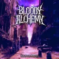 Bloody Alchemy - Reign Of Apathy album cover