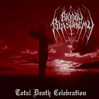 Bloody Blasphemy - Total Death Celebration album cover