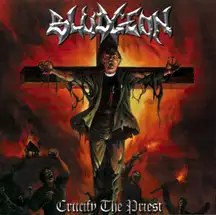 Bludgeon - Crucify The Priest album cover