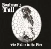 Boatman's Toll - The Fat is in the Fire album cover