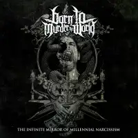 Born To Murder The World - The Infinite Mirror Of Millennial Narcissism album cover