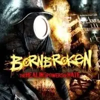 BornBroken - The Healing Powers of Hate album cover