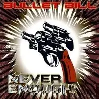 Bullet Bill - Never Enough album cover