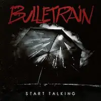 Bulletrain - Start Talking album cover