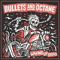 Bullets and Octane - Waking Up Dead album cover