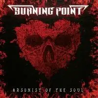 Burning Point - Arsonist of the Soul album cover