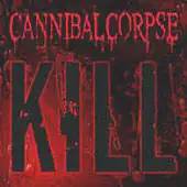 Cannibal Corpse - Kill album cover