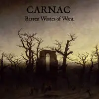 Carnac - Barren Wastes Of Want album cover