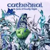 Cathedral - The Garden Of Unearthly Delights album cover