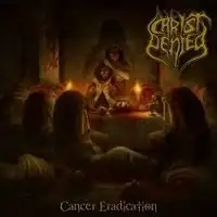 Christ Denied - Cancer Eradication album cover