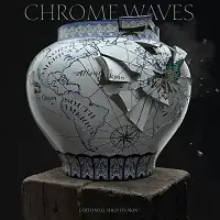 Chrome Waves - Earth Will Shed Its Skin album cover